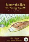 Sammy The Slug Wins His Way To Fame Tales And Truths By Copeland Bloom Soni