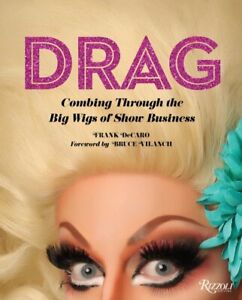Drag : Combing Through the Big Wigs of Show Business, Hardcover by Decaro, Fr...