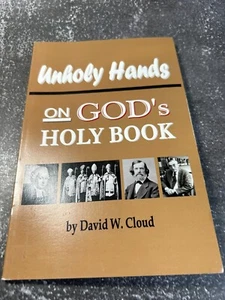 Unholy Hands on God's Holy Book by David W. Cloud - Picture 1 of 7