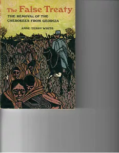 Anne T White,The false treaty;: The removal of the Cherokees from Georgia 1970 - Foto 1 di 1