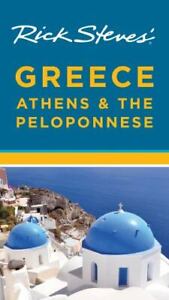 Rick Steves' Greece, Athens & the Peloponnese by Steves, Rick