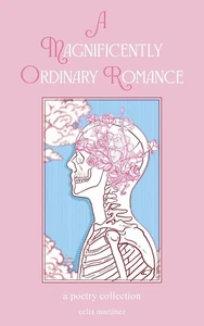 Magnificently Ordinary Romance: A Poetry Collection Paperback by Celia Martinez - Picture 1 of 1