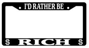Black License Plate Frame I'd Rather Be Rich LOGO Auto Accessory - Bild 1 von 1