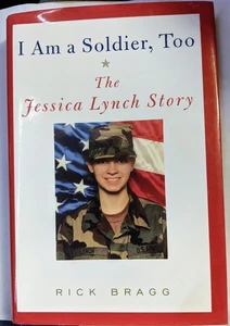 I Am A Soldier, Too The Jessica Lynch Story by Rick Bragg Book - Picture 1 of 3
