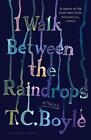 I Walk Between The Raindrops By T.C. Boyle (English) Paperback Book