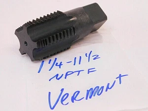 USED VERMONT USA HSS PIPE TAP 1-1/4" x 11-1/2 NPTF (Interrupted Thread) - Picture 1 of 1