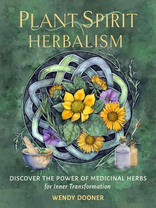 Plant Spirit Herbalism: Discover the Power of Medicinal Herbs for Inner Transfor - Picture 1 of 12