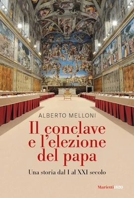 MARIETTI 1820 IL CONCLAVE E L'ELEZIONE DEL PAPA. UNA STORIA DAL I AL XXI SECOLO - MELLONI
