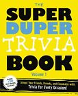 The Super Duper Trivia Book Volume?1: School Your Friends and Classmates with...