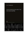Louis Napoleon and the Second Empire, J. M. Thompson