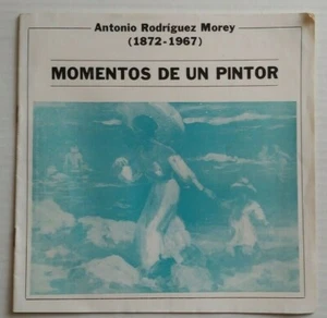 Cuban Art Catalog "Momentos De Un Pintor" Antonio Rodriguez Morey (1872-1967) - Bild 1 von 9
