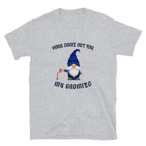 Pour Out Some for My Gnomies' T-Shirt - Soft Cotton Tee for Men & Women, S-3XL - Picture 1 of 3