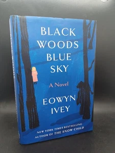 Black Woods, Blue Sky by Eowyn Ivey- BRAND NEW HARDCOVER! - Picture 1 of 10