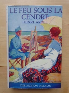 Le feu sous la cendre de Henri Ardel édition NELSON 1951 - Picture 1 of 2