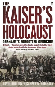 The Kaiser's Holocaust: Germany's Forgotten Genocide and the Colonial Roots of N - Picture 1 of 1