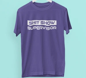 Sh!t Show Supervisor T-shirt Funny Mom Dad Boss Manager Novelty Teacher Gifts - Picture 1 of 22