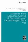 Alex Bryson Advances in the Economic Analysis of Participatory and La (Hardback)