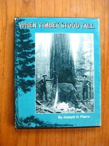 When Timber Stood Tall by Joseph H. Pierre Pacific Northwest logging Superior HC - Imagen 1 de 1