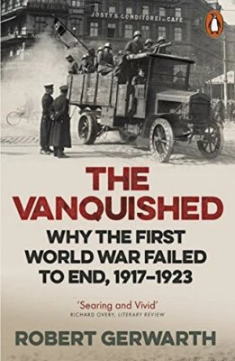 The Vanquished: Why the First World War Failed to End, 19... by Gerwarth, Robert - Image 1 of 2