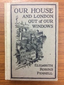 Beautiful 1912 ELIZABETH ROBINS PENNELL Our House And London Out Of Windows 1st - Bild 1 von 9