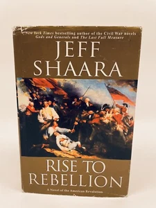 Rise To Rebellion: Book 1/ Jeff Shaara/ War Fiction/ Hardcover With Dust Jacket - Picture 1 of 8