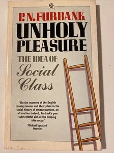 Unholy Pleasure: Idea of Social Class (Oxford Pap... by Furbank, P. N. Paperback - Imagen 1 de 2