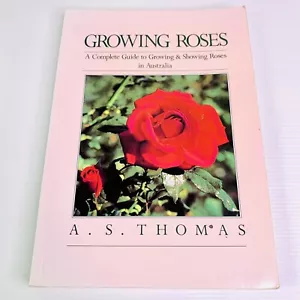 Growing Roses A Complete Guide to Growing & Showing Roses in A. S. Thomas - Picture 1 of 12