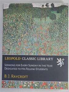 Sermons for Every Sunday in the Year by B.J. Raycroft (2016, Paperback) - Picture 1 of 1