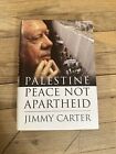 Palestine Peace Not Apartheid By Jimmy Carter (2006, Hardcover)