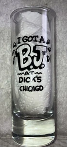 I GOT A BJ AT DICK'S CHICAGO TALL 4” SHOT GLASS - Picture 1 of 2