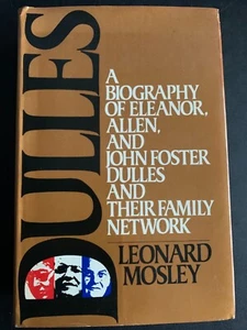Dulles A Biography of Eleanor, Allen & John Foster & Family HCDJ Leonard Mosley - Picture 1 of 2