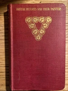 British Pictures And Their Painters By E. V. Lucas 1913 Book - Picture 1 of 6