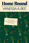 Home Bound: An Uprooted Daughter's - Hardcover, by Bee Vanessa A. - Good