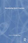 Developing Sport Coaches by Christine Nash (English) Hardcover Book