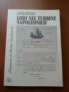 LODI NEL TURBINE NAPOLEONICO-DOCUMENTI DI ARCHIVI ECCLESIASTICI - Foto 1 di 1