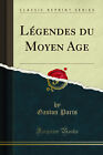 Légendes du Moyen Age (Classic Reprint)