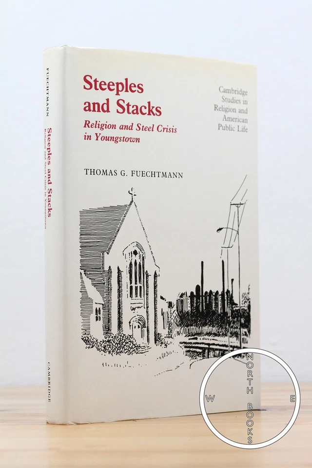 Thomas G Fuechtmann / Steeples and Stacks Religion and Steel Crisis 1st ed 1989 - Image 1 of 1