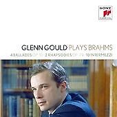 Glenn Gould : Glenn Gould Plays Brahms: 4 Ballades, Op. 10/2 Rhapsodies, Op.