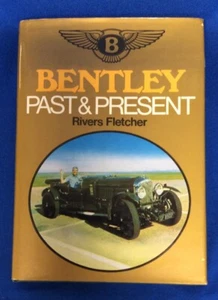 Bentley Past & Present by Rivers Fletcher, Hardback, 224 Pages. - Picture 1 of 9