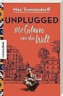 Unplugged: Mit Gitarre um die Welt von Trommsdorff, Max | Buch | Zustand gut