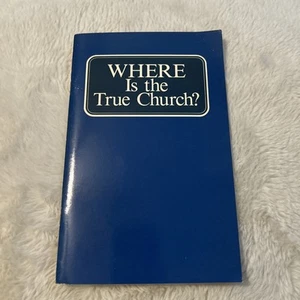 WHERE IS THE TRUE CHURCH? Herbert Armstrong Worldwide Church of God Booklet 1984 - Picture 1 of 2