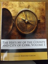 THE HISTORY OF THE COUNTY AND CITY OF CORK VOL 1 BY CHARLES B GIBSON PAPERBACK 
