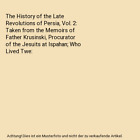 The History Of The Late Revolutions Of Persia Vol 2 Taken From The Memoirs Of