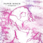 Paper Birch Morninghairwater (Vinyl) 12" Album Coloured Vinyl