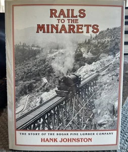 Rails To The Minarets - The Story of Sugar Pine Lumber Company by Hank Johnston - Picture 1 of 4