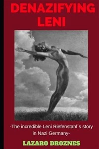 Denazifying Leni: The Incredible Leni Riefenstahl by Droznes, Lazaro, Brand N... - Picture 1 of 1