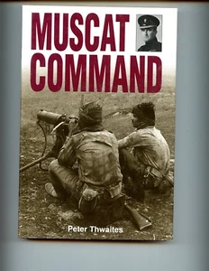 MUSCAT COMMAND,1967-70,  Thwaites , Peter , Lt Col , Gren. Gds. 1st UK HBdj  VG - Picture 1 of 2