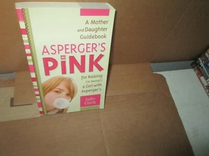 ASPERGER'S IN PINK Mother & Daughter Guidebook Book JULIE CLARK 2010 - Picture 1 of 1