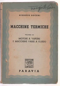 G. Rocchi MACCHINE TERMICHE Vol. III motori a vapore Paravia 1949 L5834 - Imagen 1 de 1