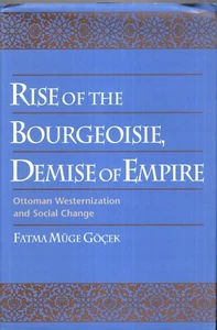 Rise of the Bourgeoisie, Demise of Empire by Fatma Muge Gocek (HC/DJ, 1ST Ed) - Picture 1 of 1